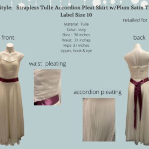 Style:   Strapless Tulle Accordion Pleat Skirt w/Plum Satin Tie  Label Size 10