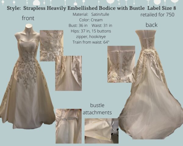 Style:  Strapless Heavily Embellished Bodice with Bustle  Label Size 8